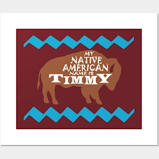 My Native American Name is Timmy Posters and Art